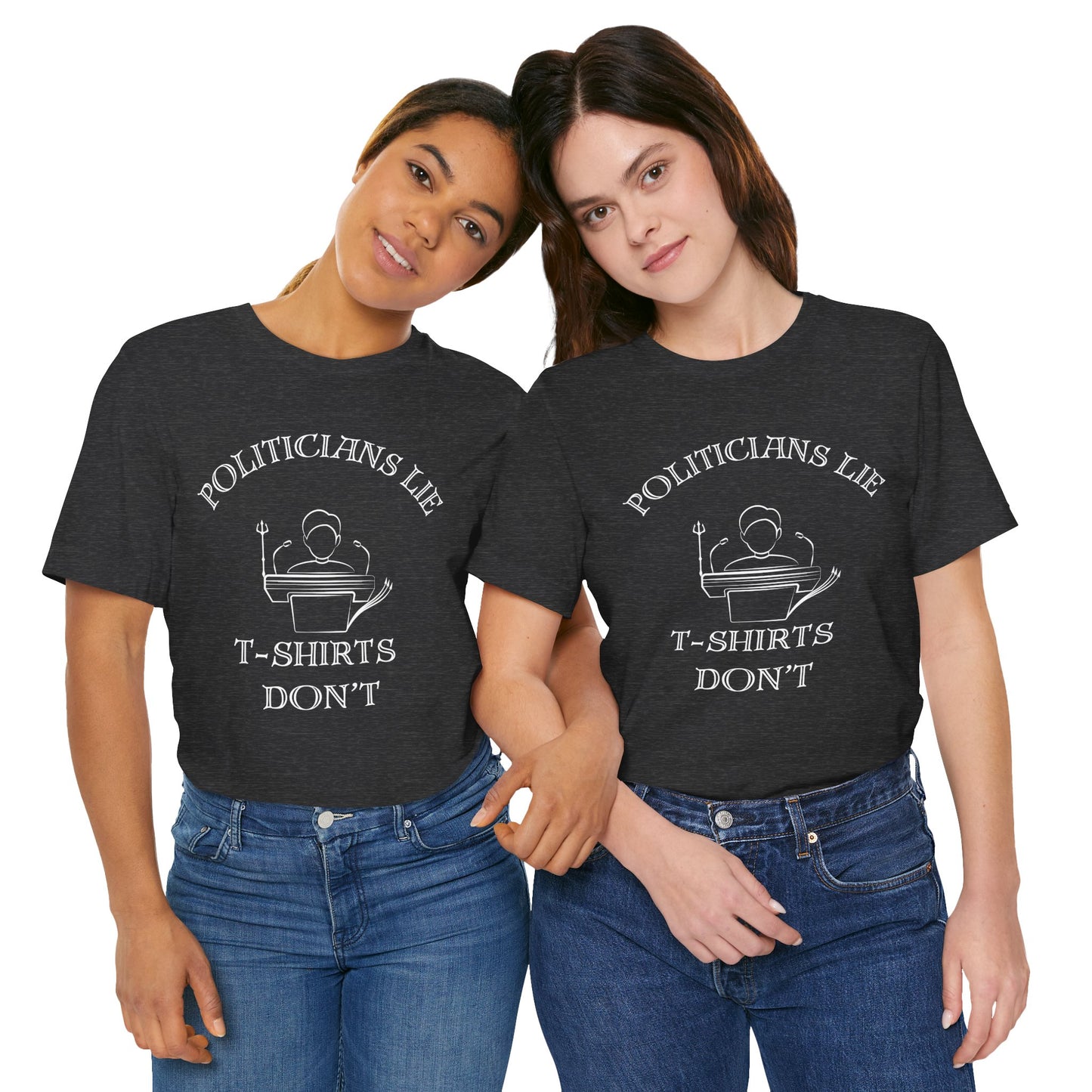 Politicians Lie, T-Shirts Dont's - Bella+Canvas 3001, Political Humor Tee