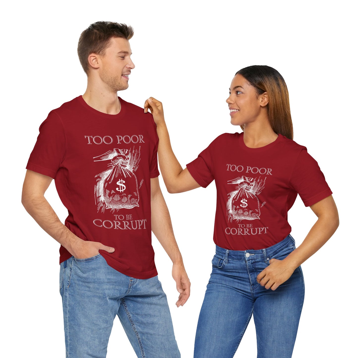 Too Poor to Be Corrupt | Political Sarcasm T-Shirt
