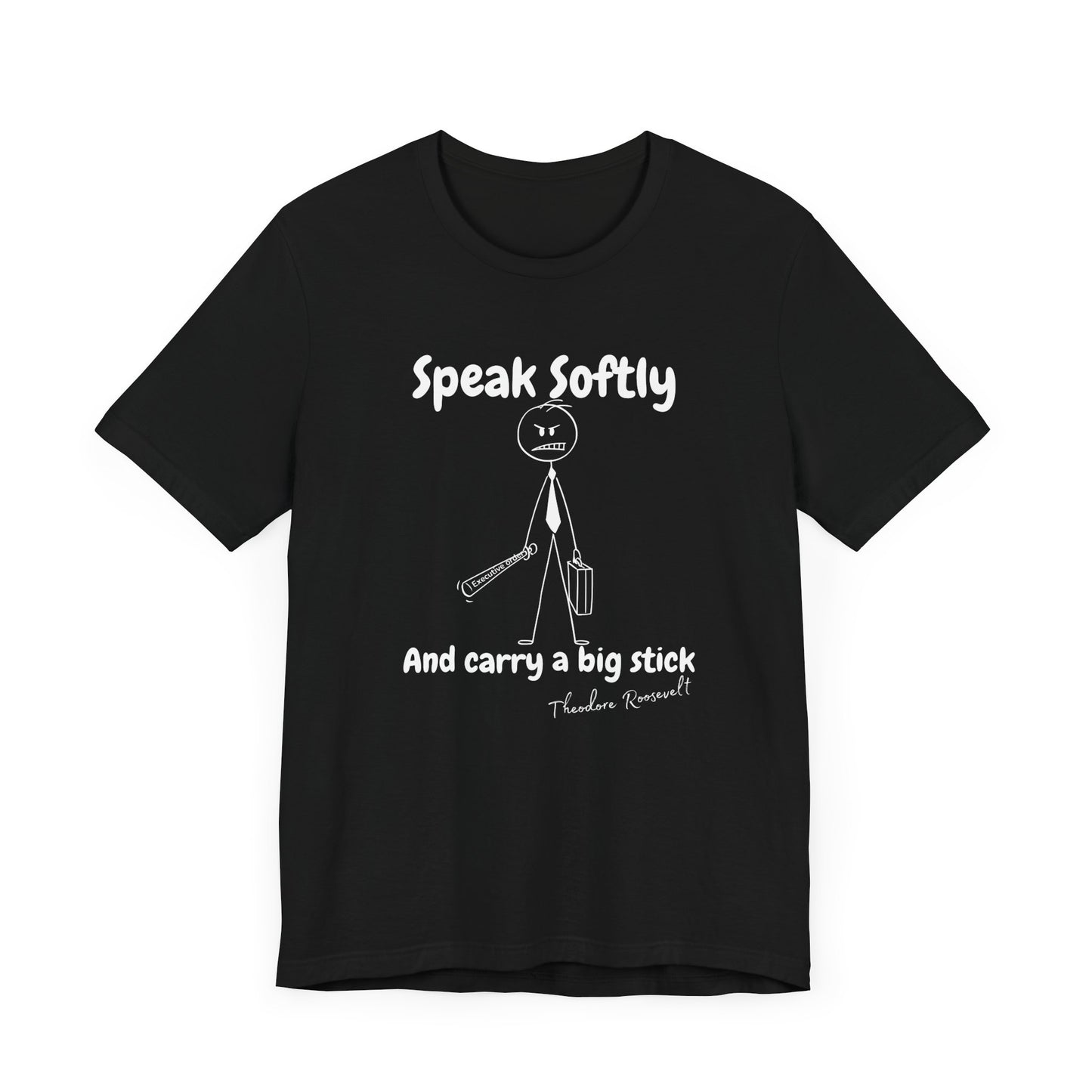 Funny Political T-Shirt | Speak Softly and Carry a Big Stick