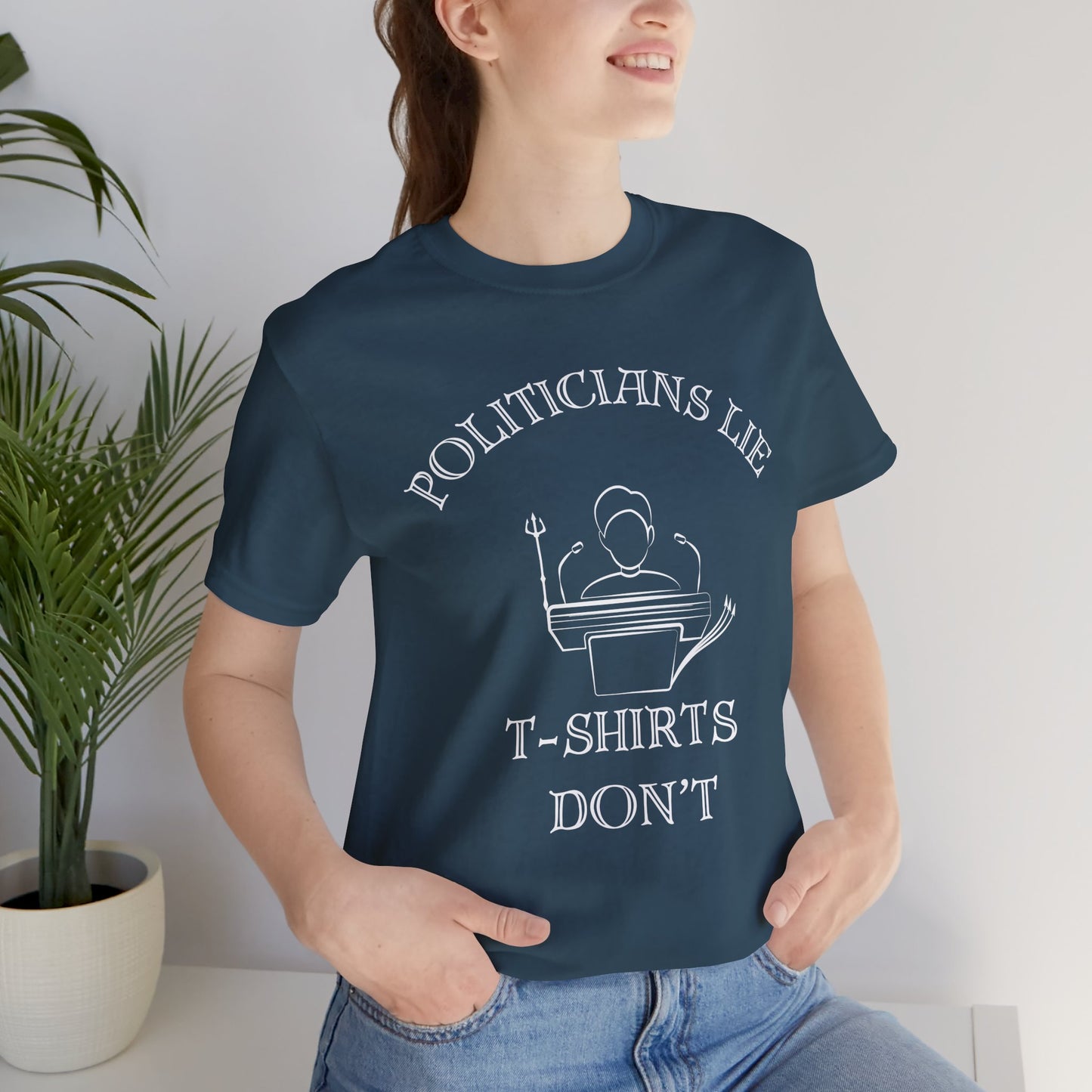 Politicians Lie, T-Shirts Dont's - Bella+Canvas 3001, Political Humor Tee