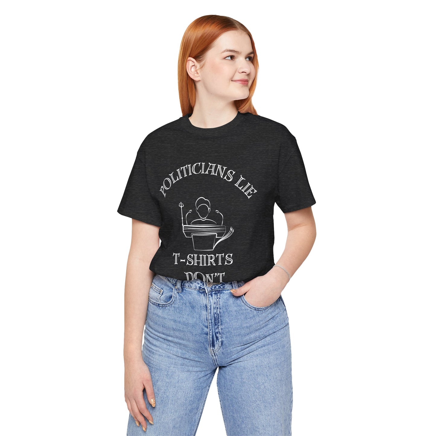 Politicians Lie, T-Shirts Dont's - Bella+Canvas 3001, Political Humor Tee