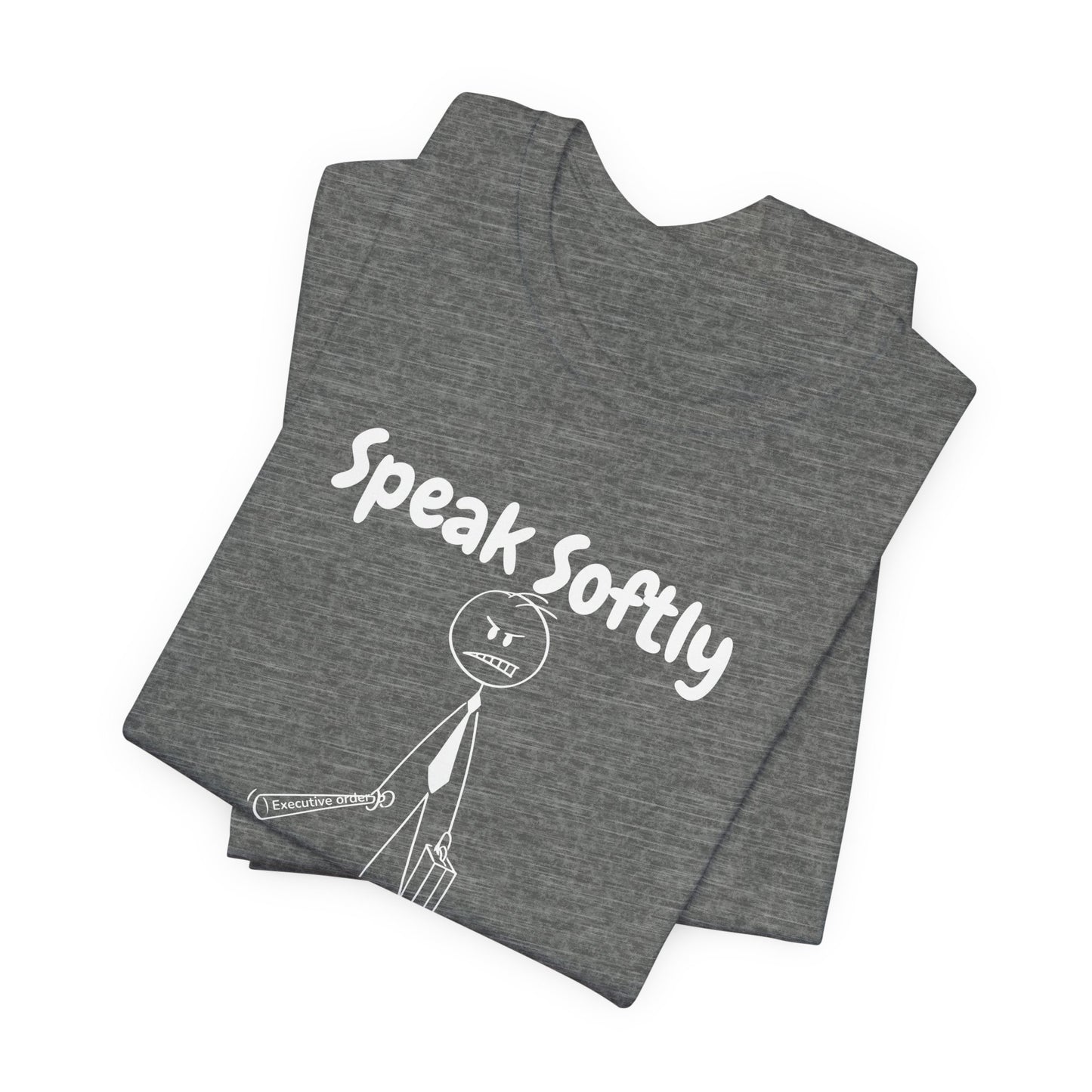 Funny Political T-Shirt | Speak Softly and Carry a Big Stick