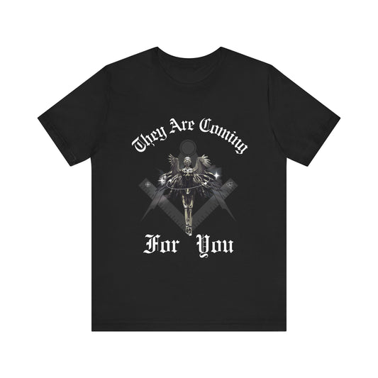 They Are Coming For You | Political Unisex T-Shirt