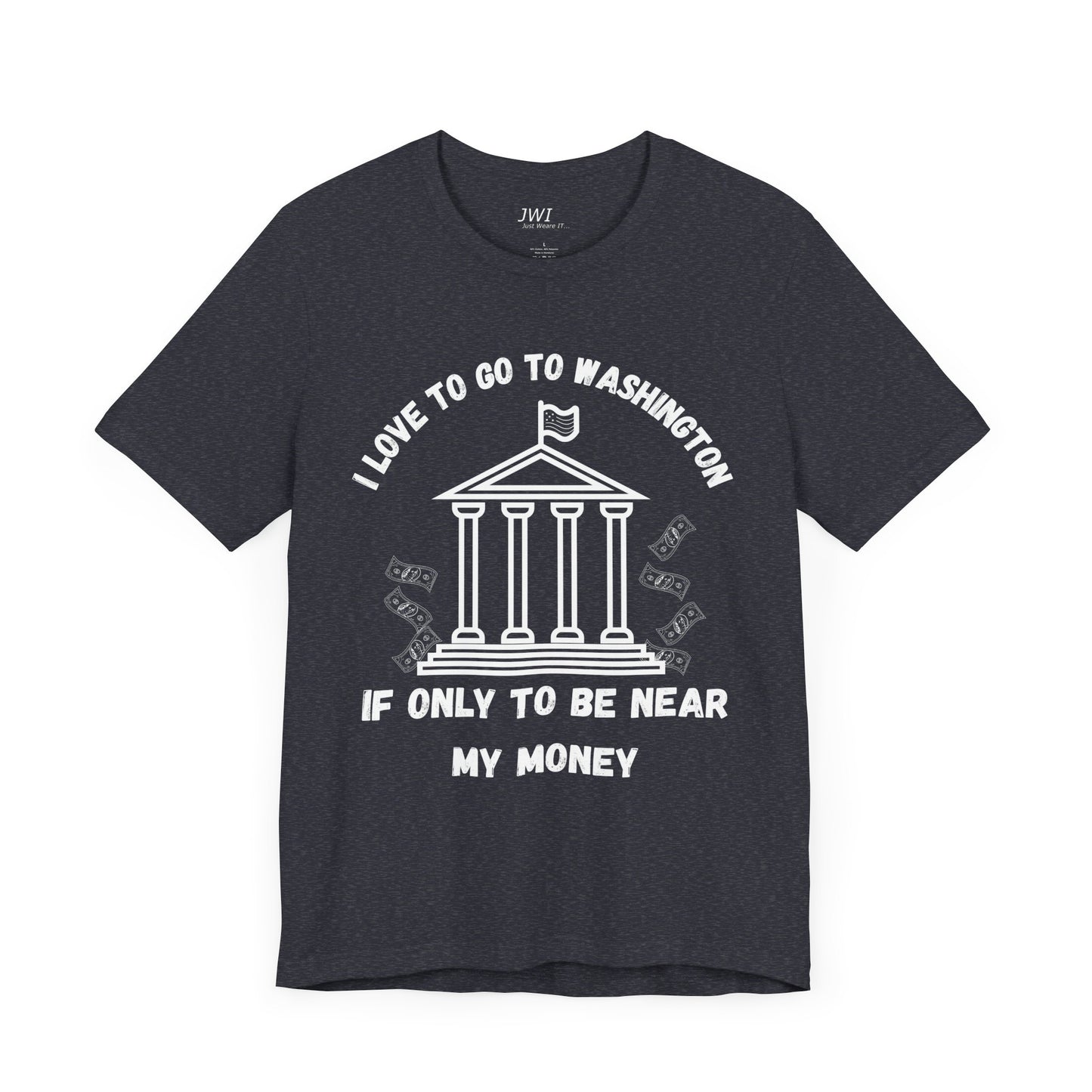 I Love to Go to Washington | Funny Political T-Shirt