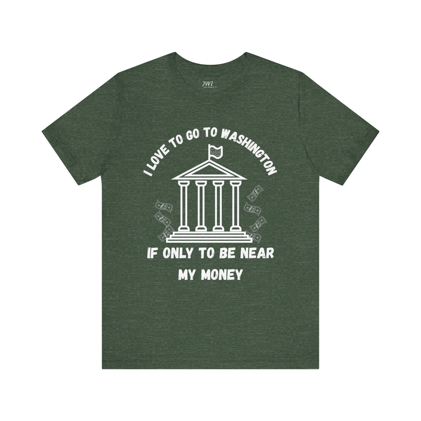 I Love to Go to Washington | Funny Political T-Shirt