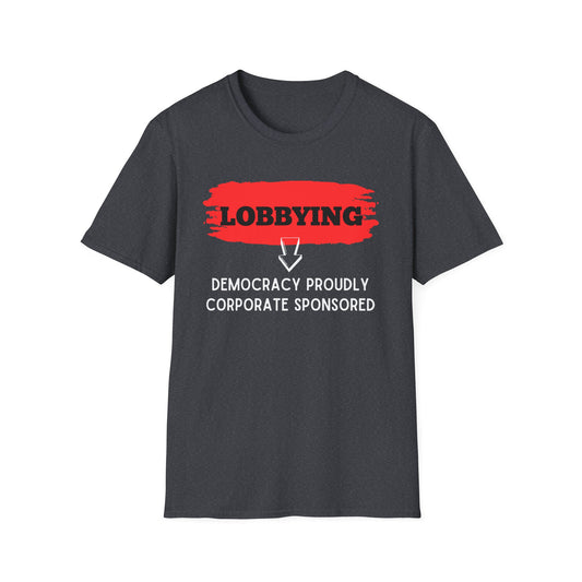 Lobbying Democracy proudly Corporate sponsored | Funny Political T-Shirt