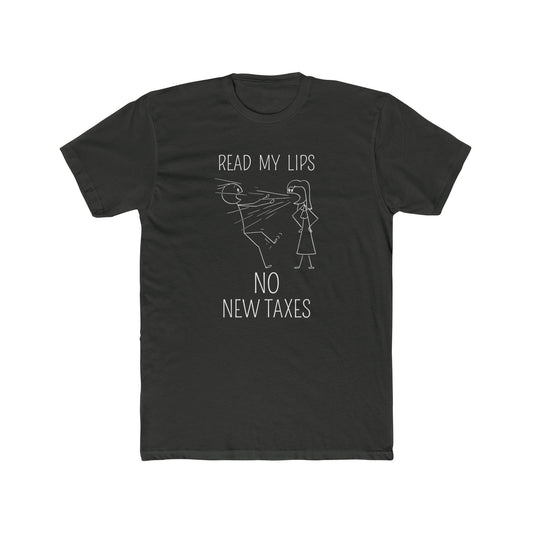 Read my Lips No New Taxes | Funny Political T-Shirt