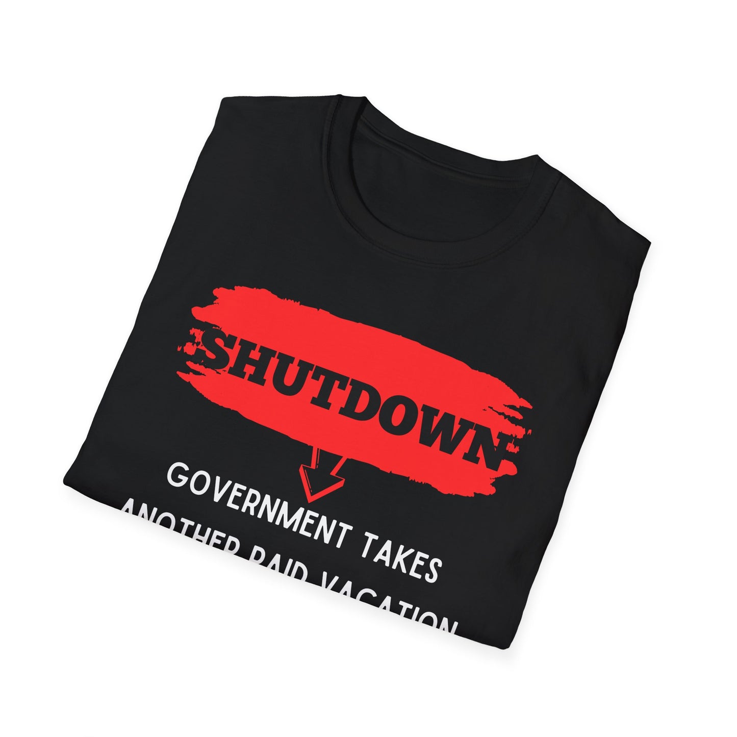 Funny Government Shutdown Unisex T-Shirt