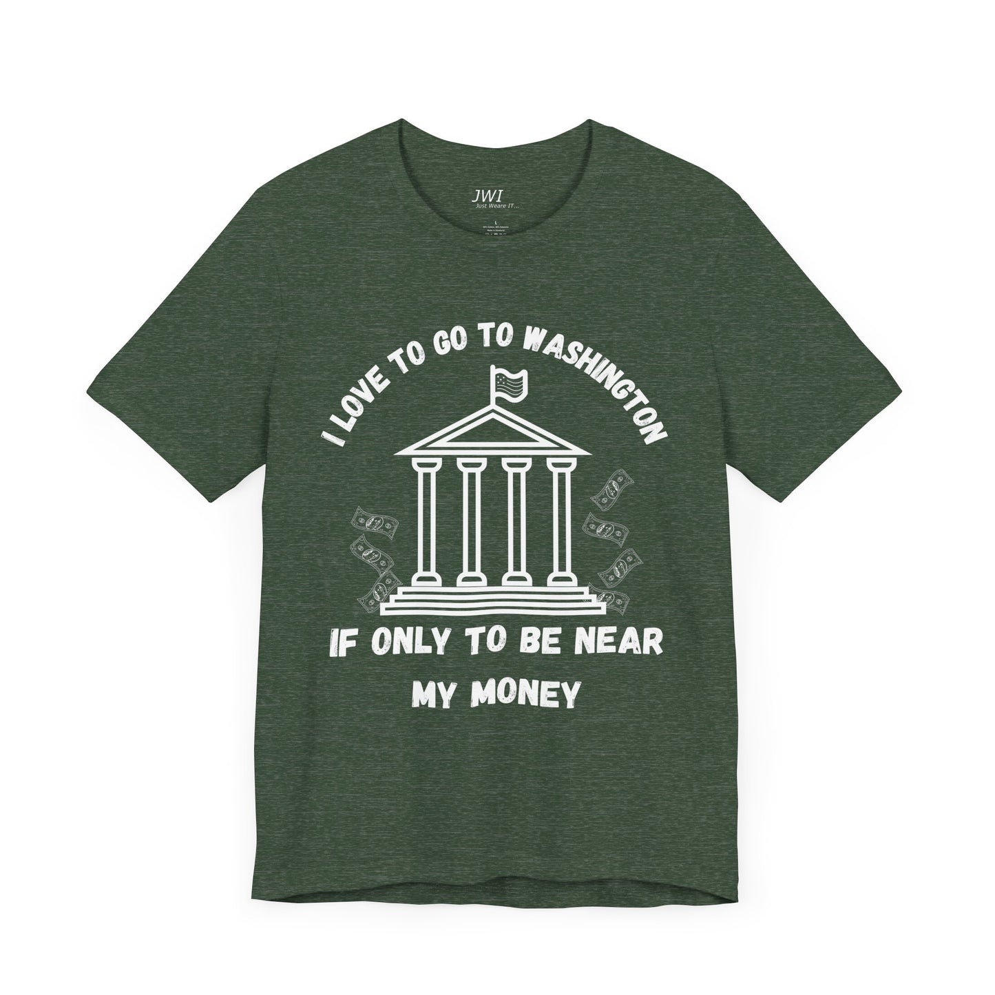 I Love to Go to Washington | Funny Political T-Shirt