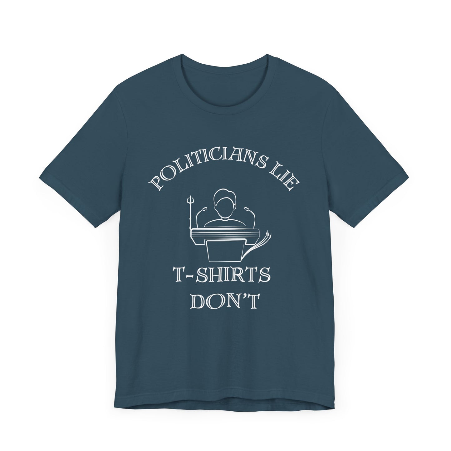 Politicians Lie, T-Shirts Dont's - Bella+Canvas 3001, Political Humor Tee
