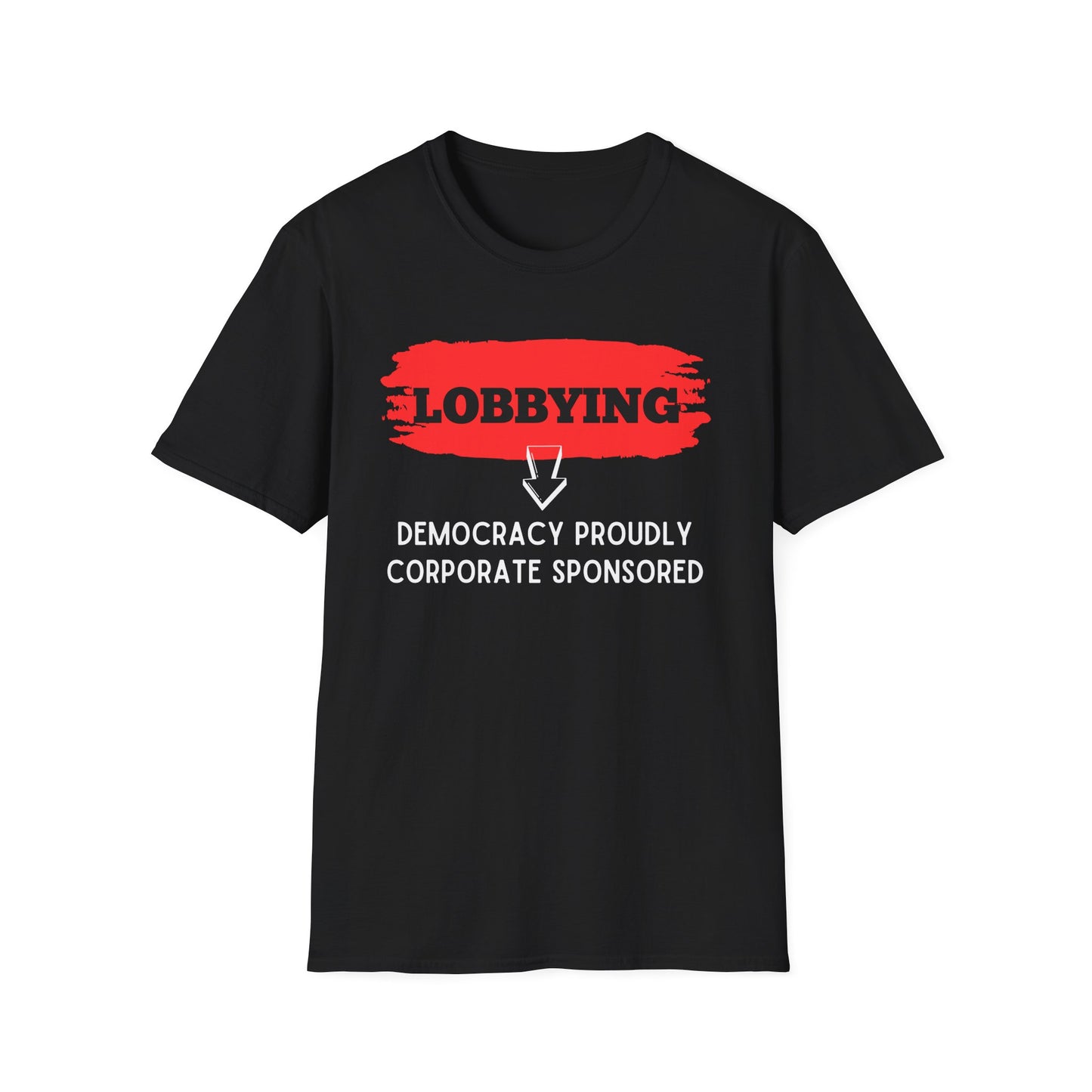 Lobbying Democracy proudly Corporate sponsored | Funny Political T-Shirt