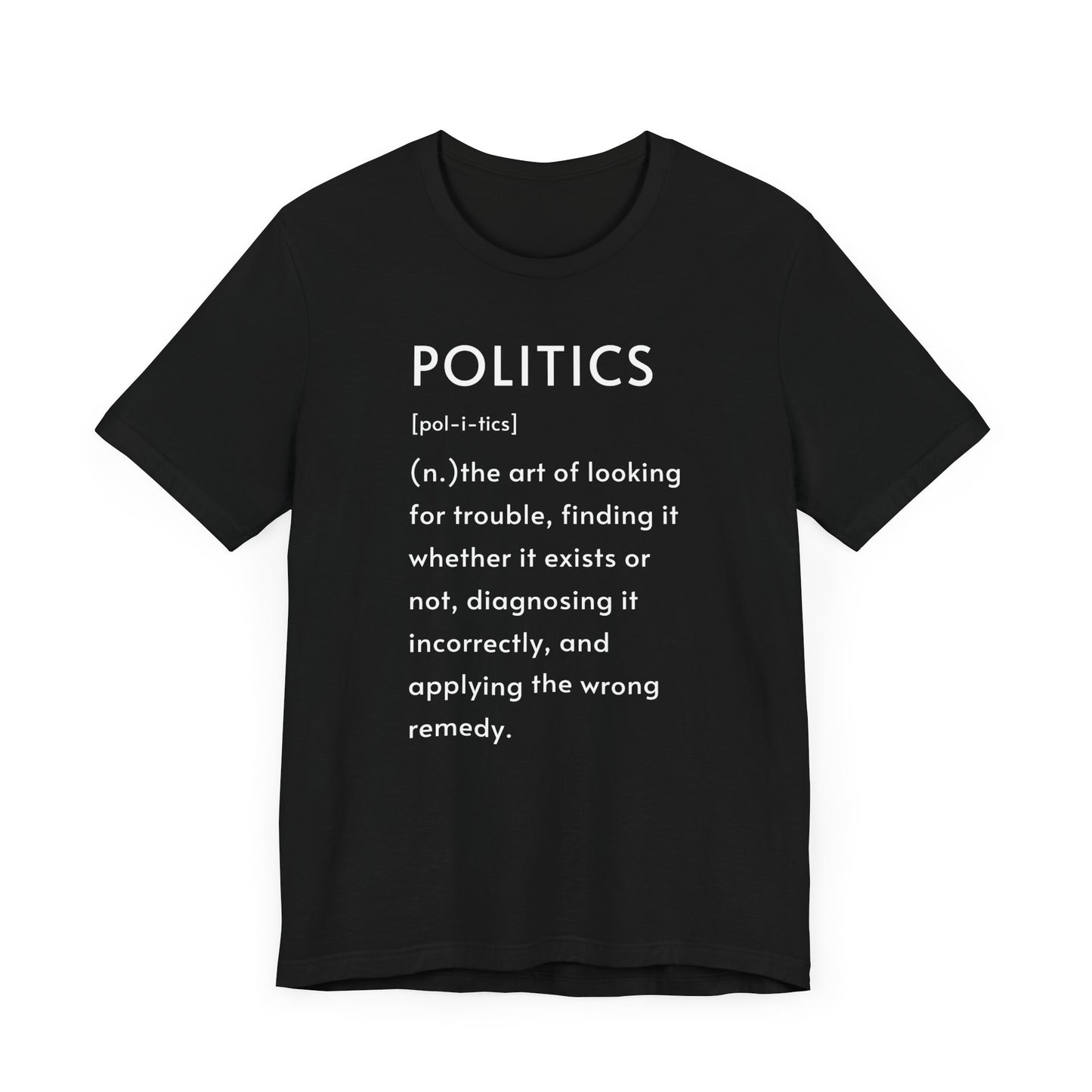 POLITICS Definition T-Shirt – Funny Political Sarcasm Tee | Bella+Canvas 3001 Unisex