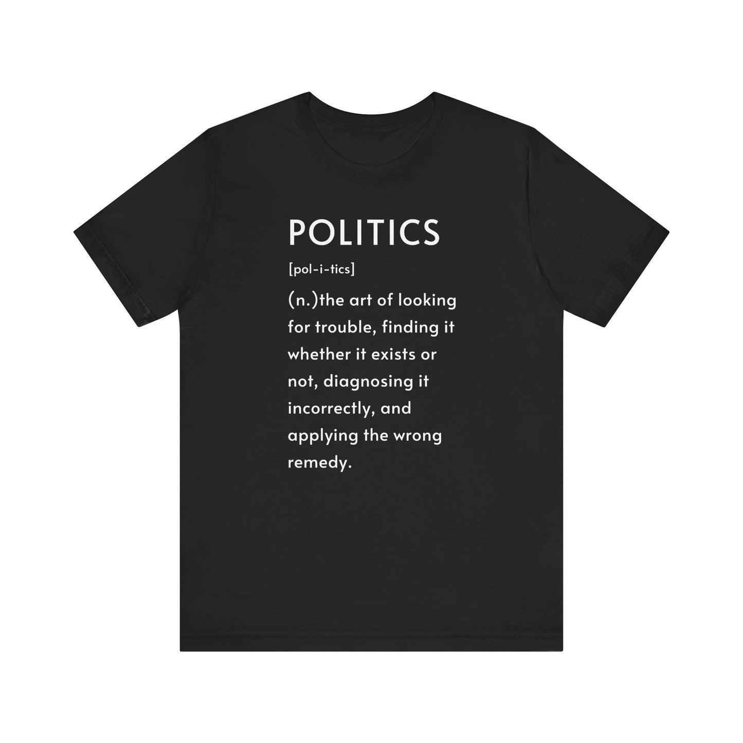 POLITICS Definition T-Shirt – Funny Political Sarcasm Tee | Bella+Canvas 3001 Unisex