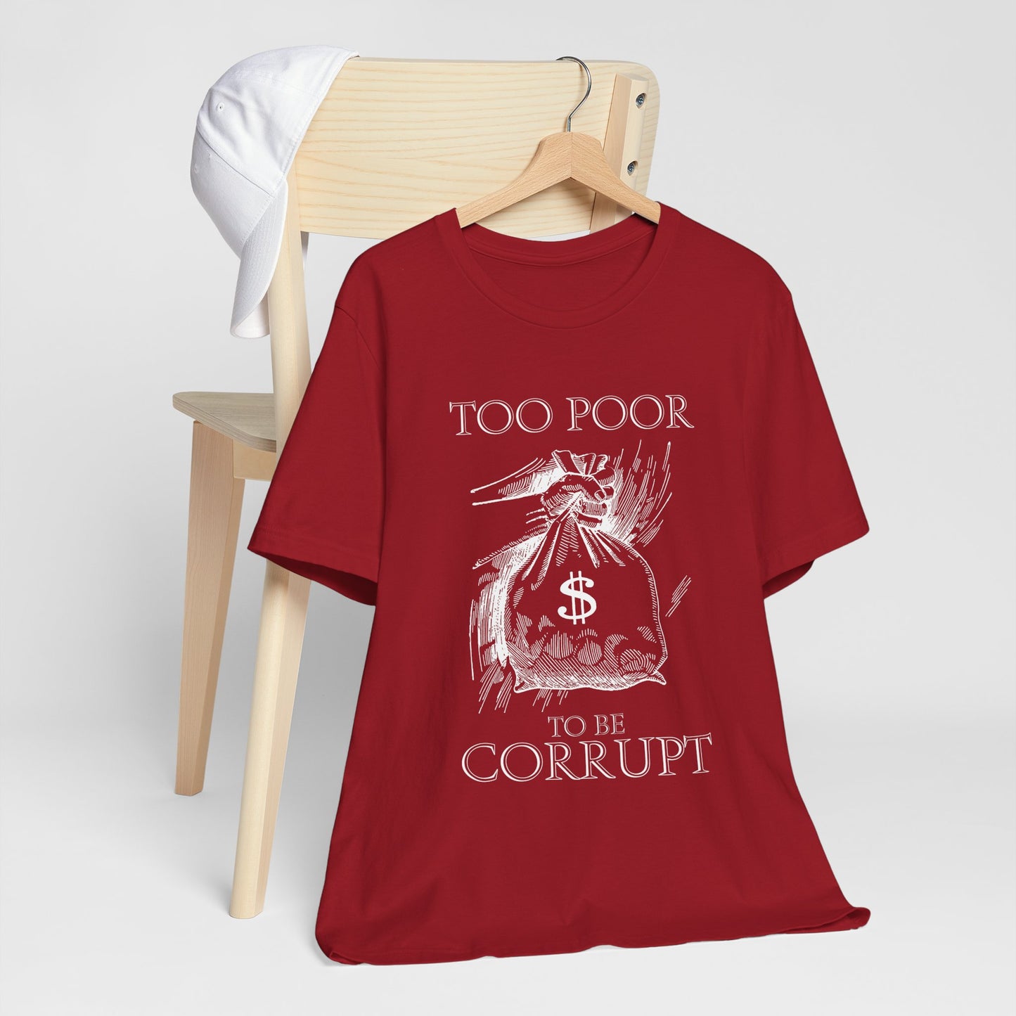 Too Poor to Be Corrupt | Political Sarcasm T-Shirt