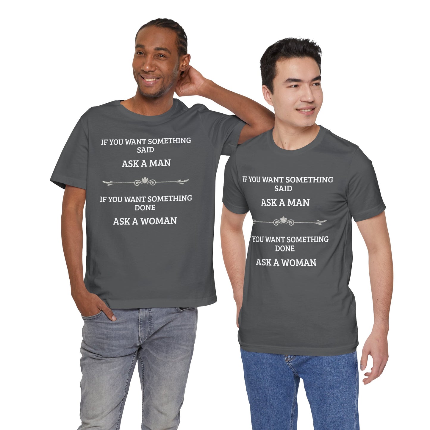 Funny Quote T Shirt | Want Something Done Ask A Woman | Unisex Tee