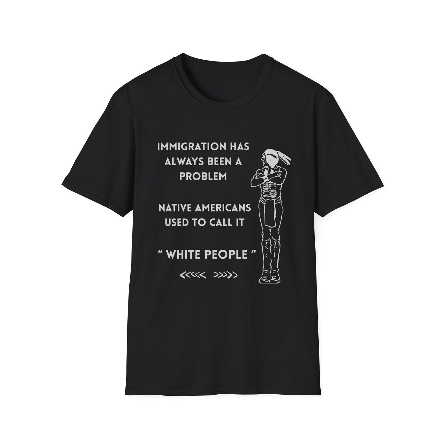 immigration Has Always Been a Problem-Provocative Unisex T-Shirt