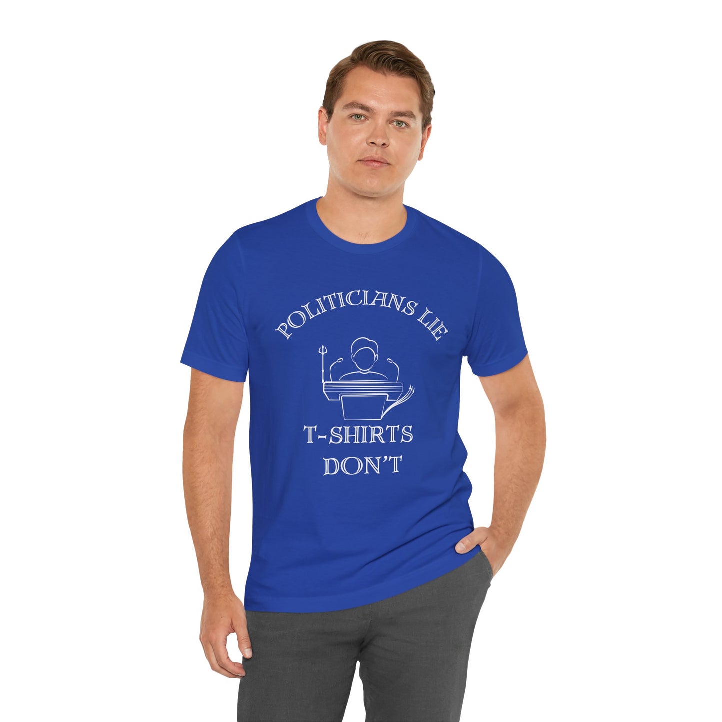 Politicians Lie, T-Shirts Dont's - Bella+Canvas 3001, Political Humor Tee