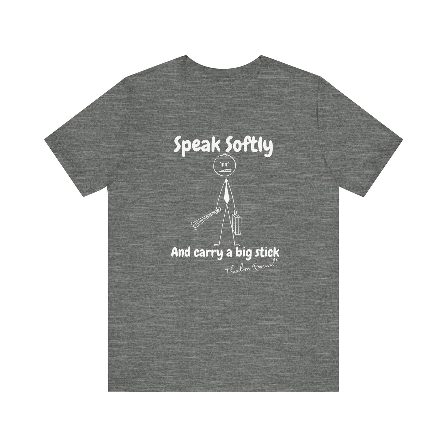 Funny Political T-Shirt | Speak Softly and Carry a Big Stick