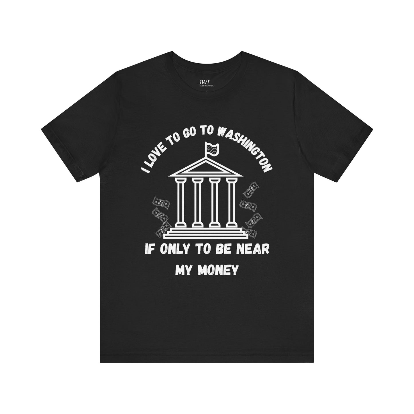 I Love to Go to Washington | Funny Political T-Shirt