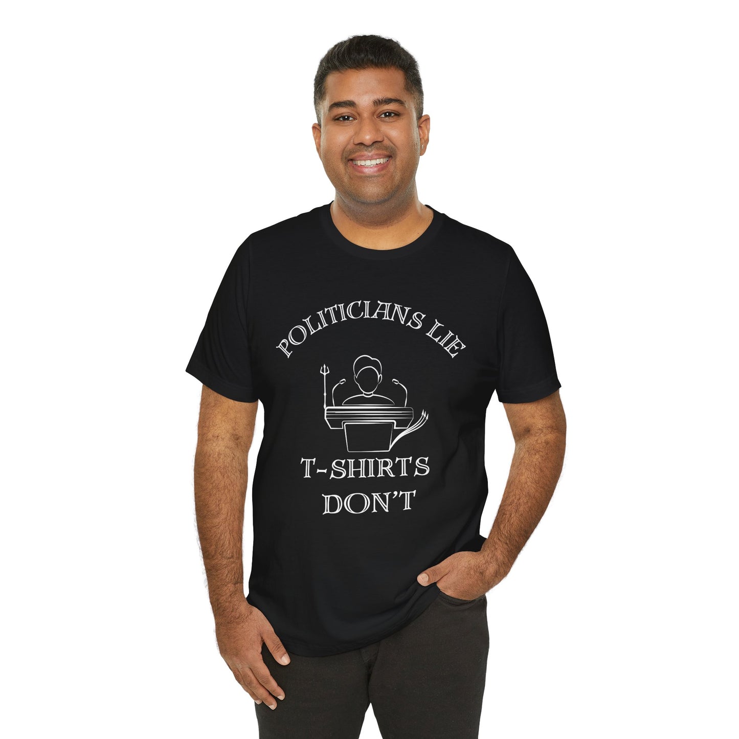 Politicians Lie, T-Shirts Dont's - Bella+Canvas 3001, Political Humor Tee