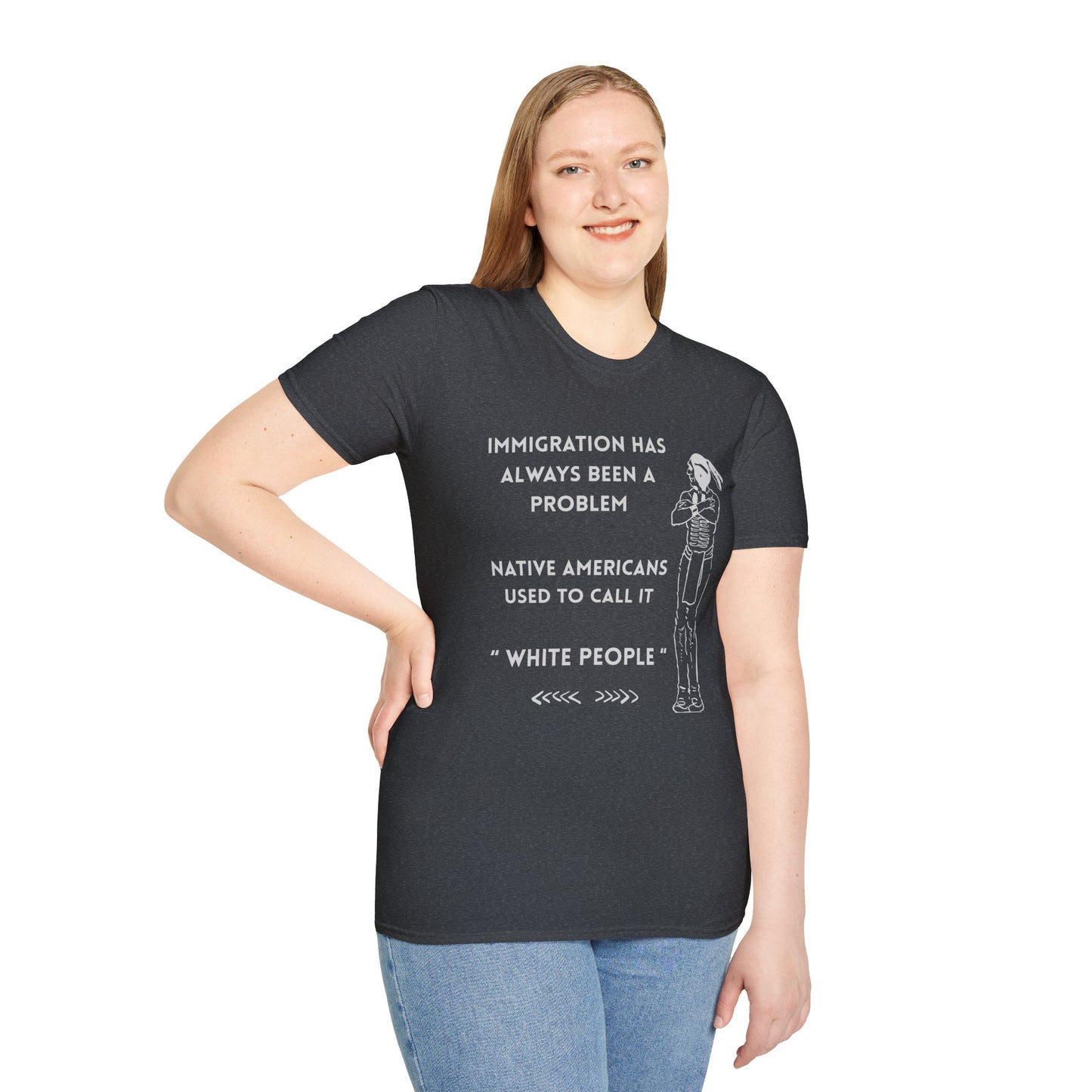 immigration Has Always Been a Problem-Provocative Unisex T-Shirt