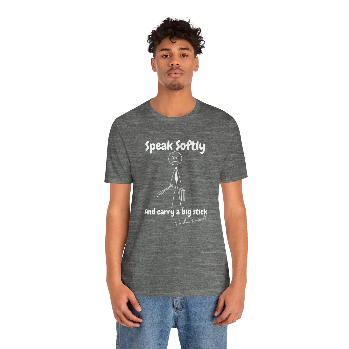 Funny Political T-Shirt | Speak Softly and Carry a Big Stick