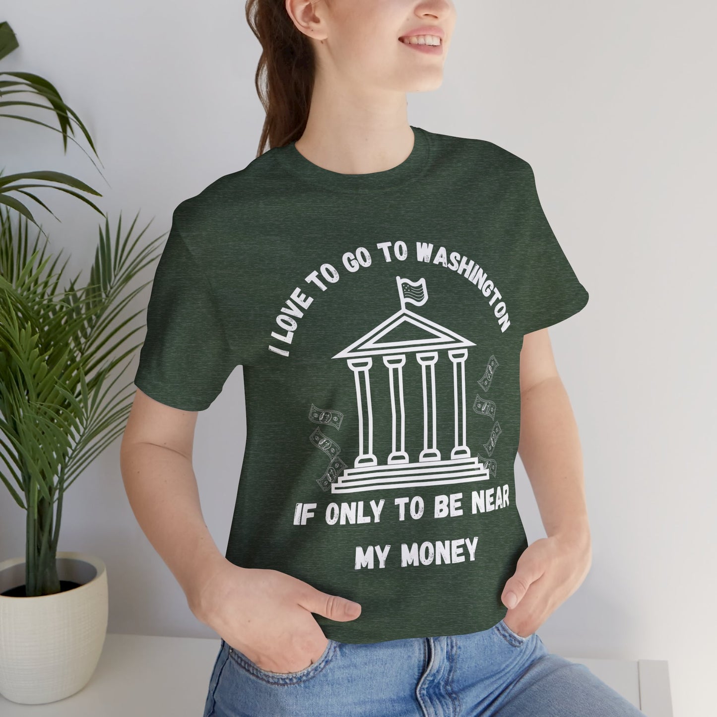 I Love to Go to Washington | Funny Political T-Shirt