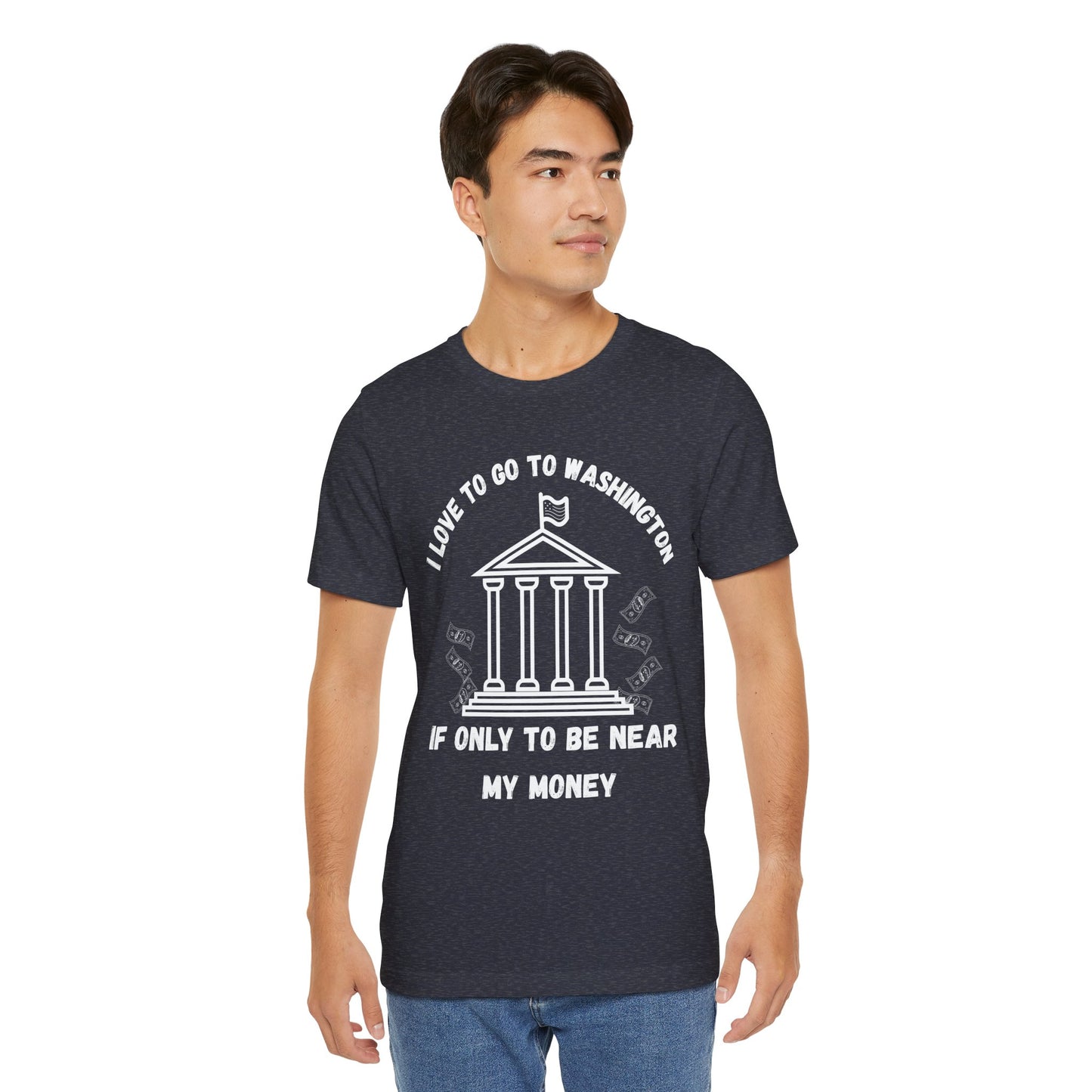 I Love to Go to Washington | Funny Political T-Shirt