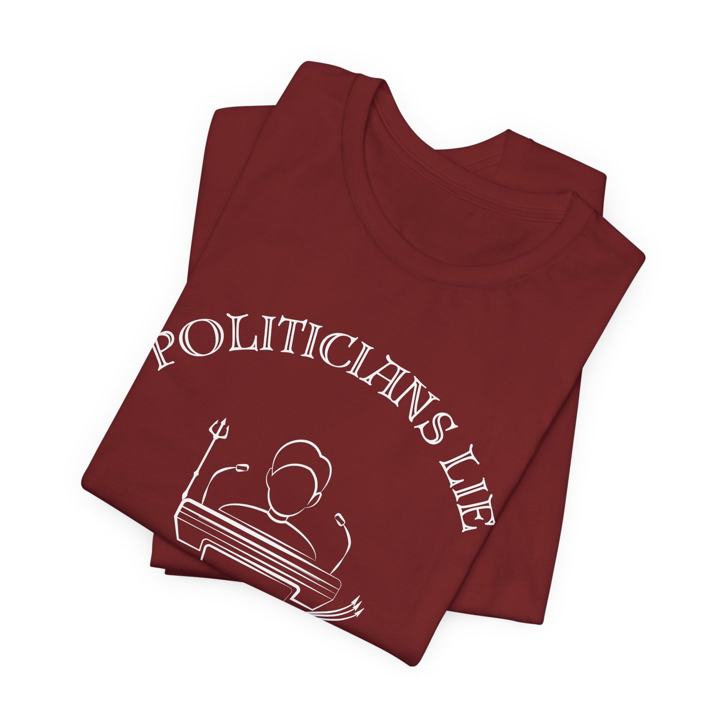 Politicians Lie, T-Shirts Dont's - Bella+Canvas 3001, Political Humor Tee
