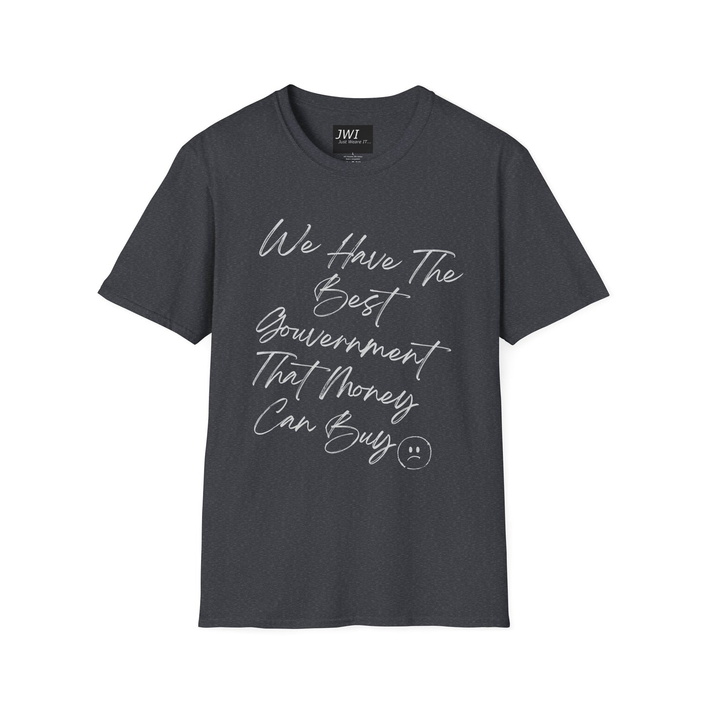 Funny Political Shirt | Best Government That Money Can Buy | Dark Colors