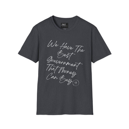 Funny Political Shirt | Best Government That Money Can Buy | Dark Colors