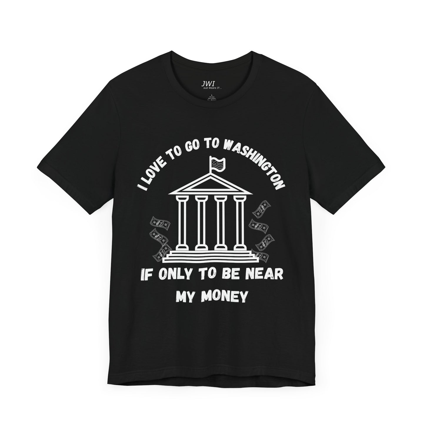 I Love to Go to Washington | Funny Political T-Shirt