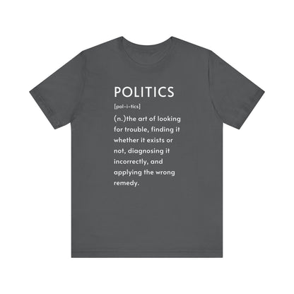 POLITICS Definition T-Shirt – Funny Political Sarcasm Tee | Bella+Canvas 3001 Unisex