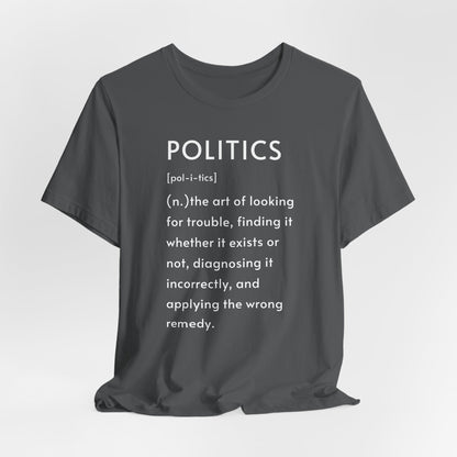 POLITICS Definition T-Shirt – Funny Political Sarcasm Tee | Bella+Canvas 3001 Unisex