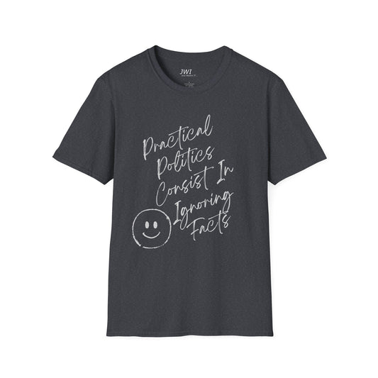 Practical Politics: Ignoring Facts |Funny Political T-shirt