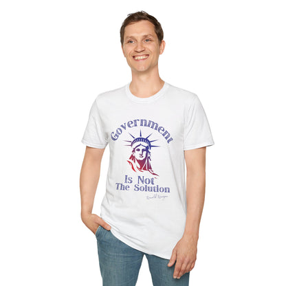 Government Is Not The Solution- Political Shirt