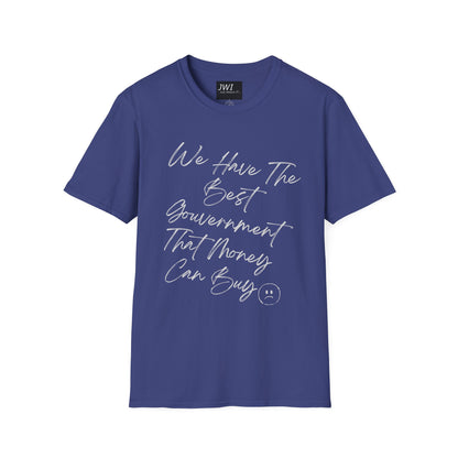 Funny Political Shirt | Best Government That Money Can Buy | Dark Colors