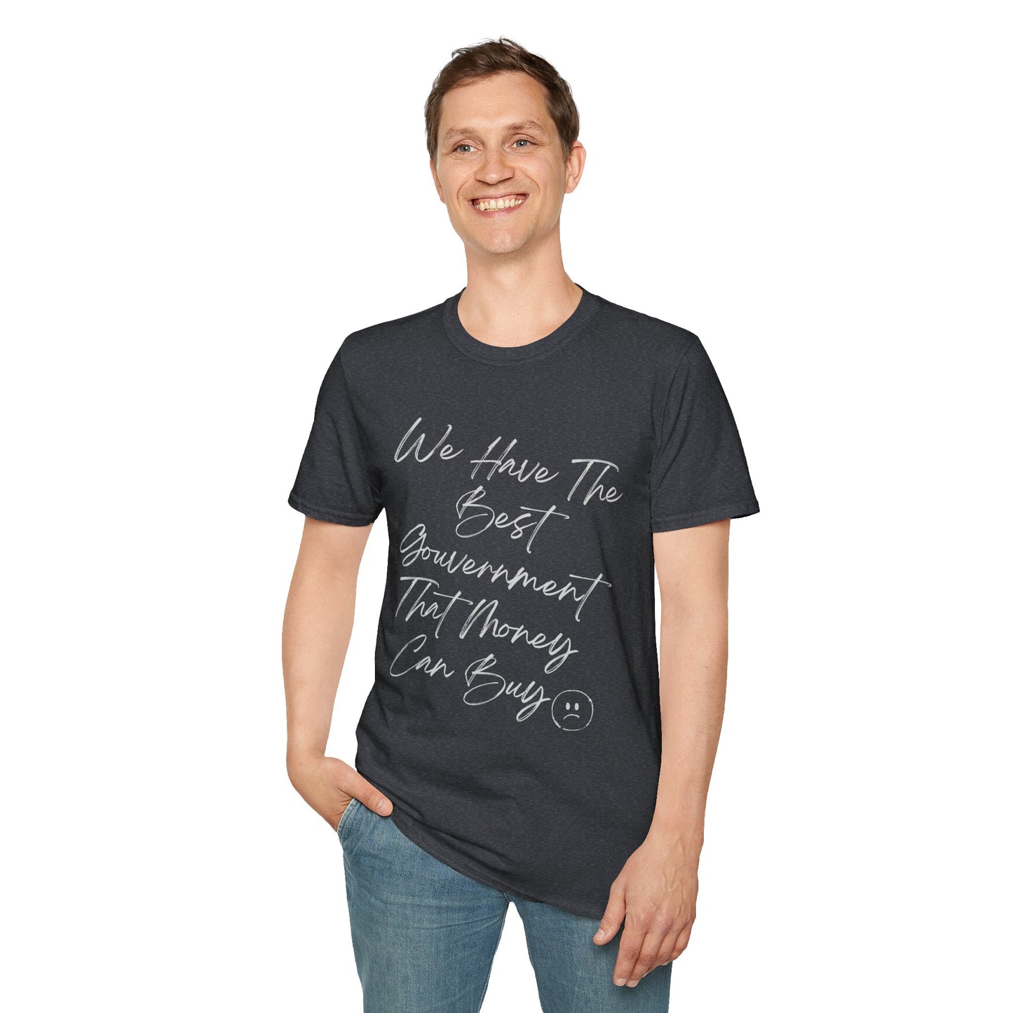 Funny Political Shirt | Best Government That Money Can Buy | Dark Colors