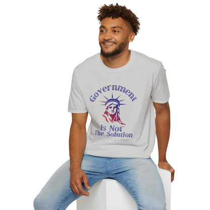 Government Is Not The Solution- Political Shirt