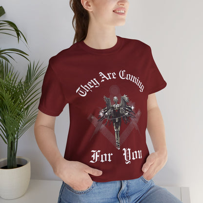 They Are Coming For You | Political Unisex T-Shirt