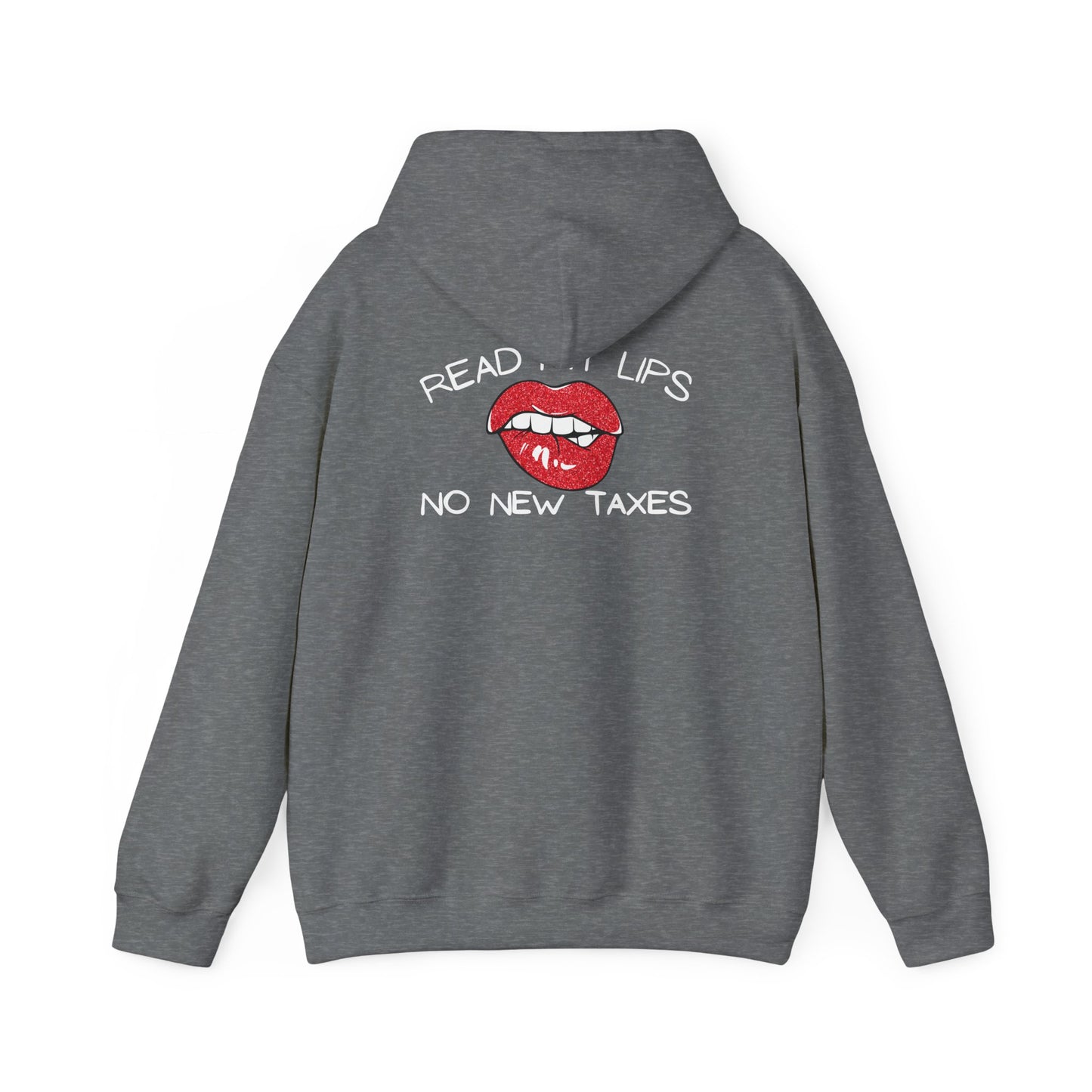 Political Hooded Sweatshirt - No New Taxes Quote
