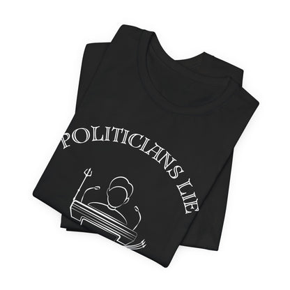 Politicians Lie, T-Shirts Dont's - Bella+Canvas 3001, Political Humor Tee