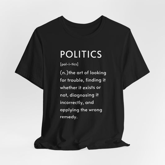 POLITICS Definition T-Shirt – Funny Political Sarcasm Tee | Bella+Canvas 3001 Unisex