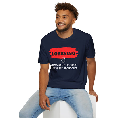 Lobbying Democracy proudly Corporate sponsored | Funny Political T-Shirt