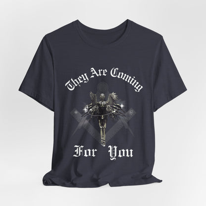 They Are Coming For You | Political Unisex T-Shirt