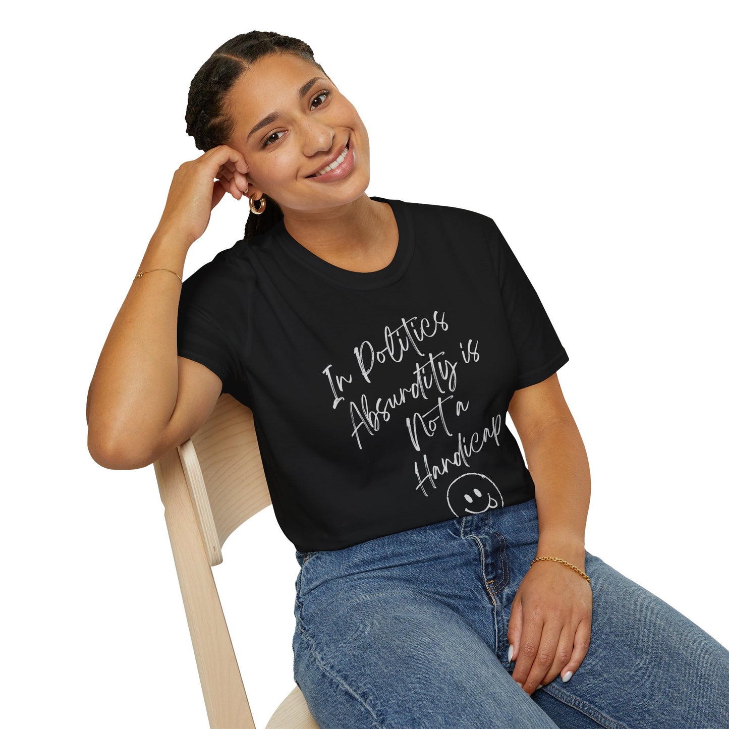 In Politics, Absurdity is Not a Handicap | Unisex Softstyle T-Shirt with