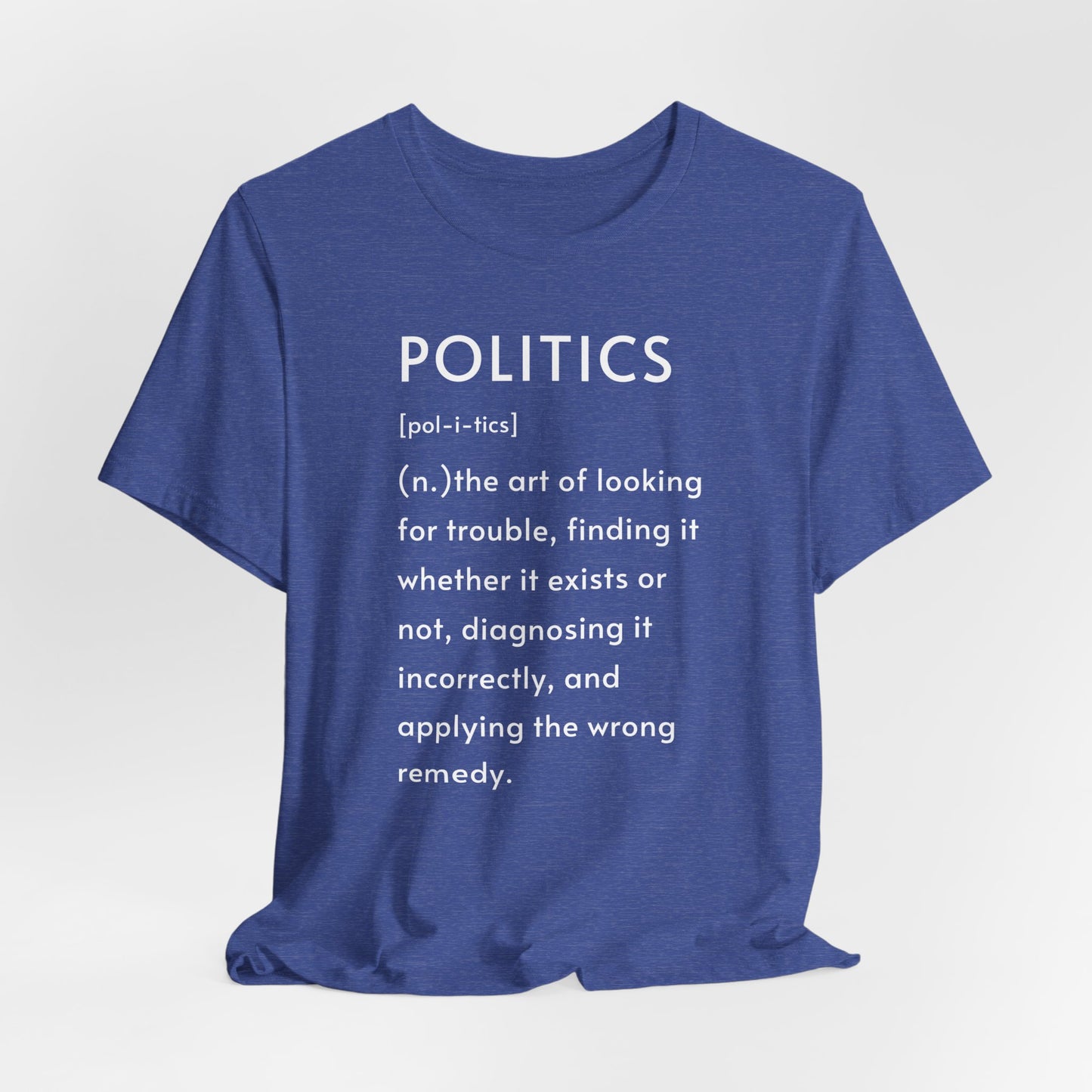 POLITICS Definition T-Shirt – Funny Political Sarcasm Tee | Bella+Canvas 3001 Unisex