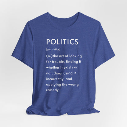 POLITICS Definition T-Shirt – Funny Political Sarcasm Tee | Bella+Canvas 3001 Unisex