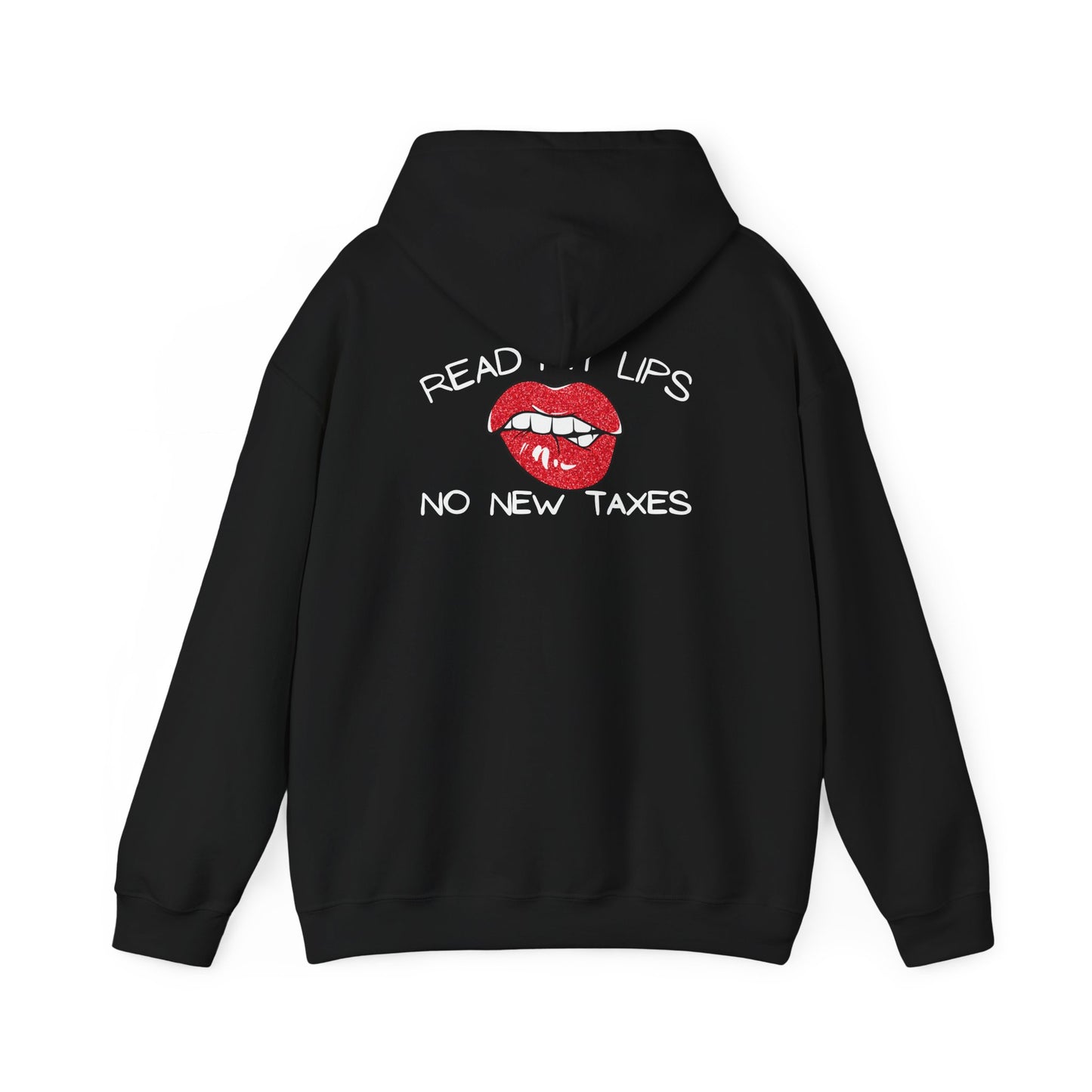 Political Hooded Sweatshirt - No New Taxes Quote
