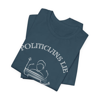 Politicians Lie, T-Shirts Dont's - Bella+Canvas 3001, Political Humor Tee